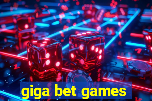 giga bet games